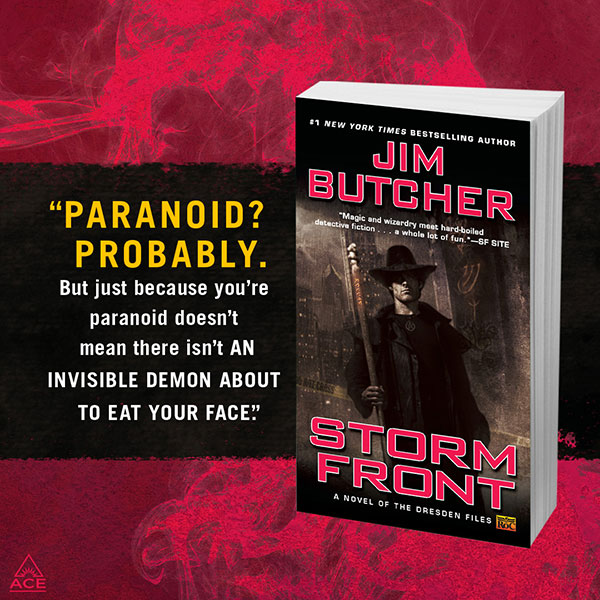 Chris McGrath's cover art for Storm Front with the quote: Paranoid? Probably. But just because you're paranoid doesn't mean there isn't an invisible demon about to eat your face.