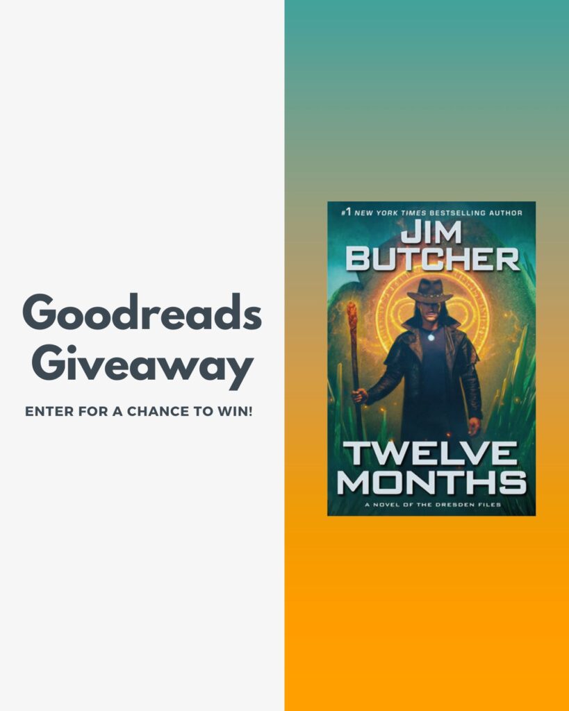 Graphic of the cover of Jim Butcher's Twelve Months with the text: Goodreads Giveaway, Enter For A Chance To Win!