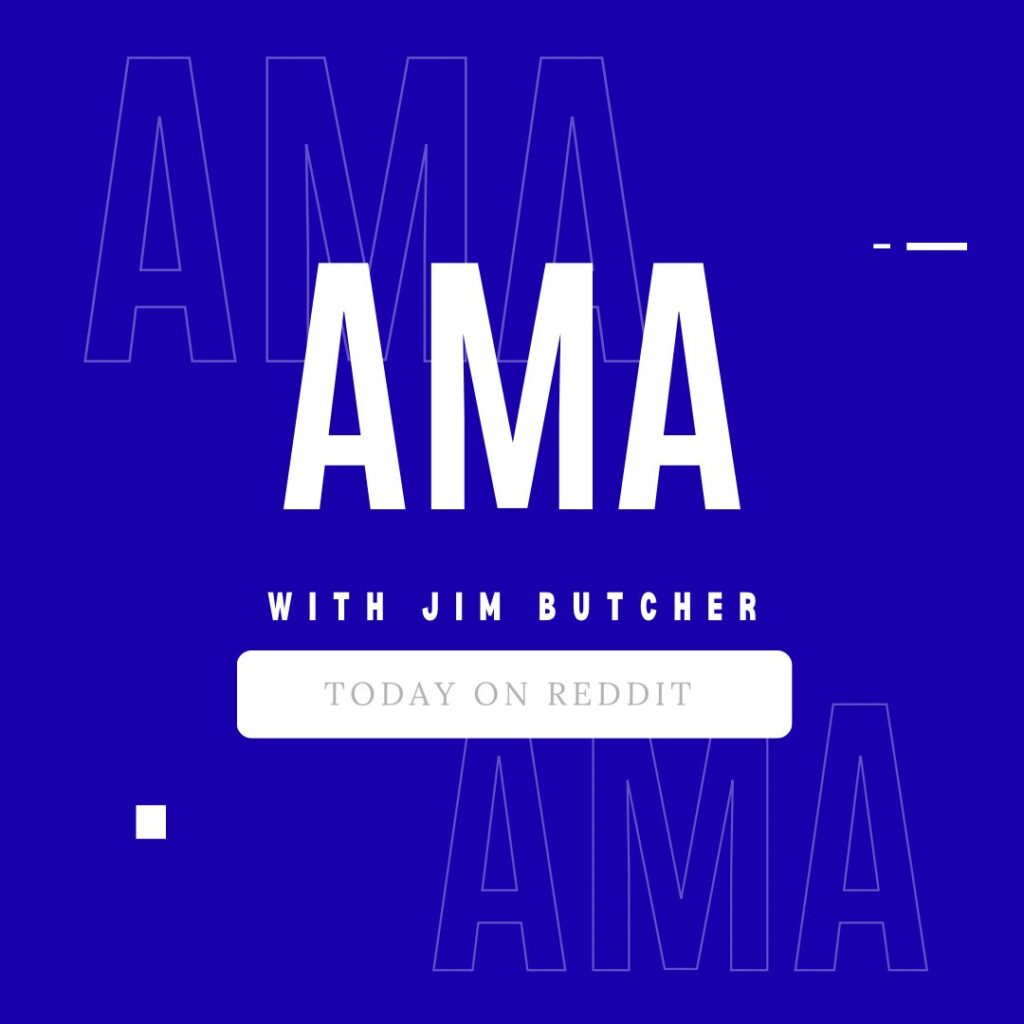 Blue photo with AMA letters.
Text reads: AMA with Jim Butcher today on Reddit.